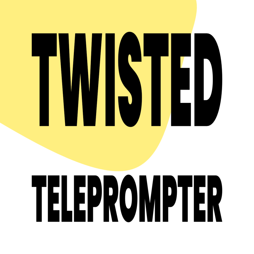 Twisted Teleprompter: Switch It Up